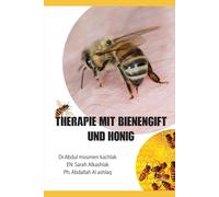 „Therapie mit Bienengift und Honig“: „Apotheke der Bienen: Vom Honig zum Heilgift“