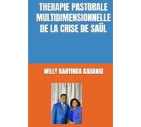 THERAPIE PASTORALE MULTIDIMENSIONNELLE DE LA CRISE DE SAÜL