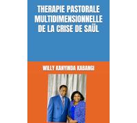 THERAPIE PASTORALE MULTIDIMENSIONNELLE DE LA CRISE DE SAÜL