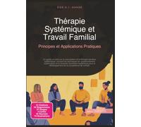Thérapie Systémique et Travail Familial: Principes et Applications Pratiques