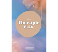 Therapie Tagebuch: Gefühle verstehen, Gedanken ordnen, Heilung zulassen - Ein Buch für Therapie, Reflexion und emotionale Entwicklung. Psychotherapie-Buch und Selbstfürsorge.