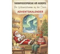 Therapiegespräche am Nordpol - Der Weihnachtsmann auf der Couch: Ein Adventskalender für Erwachsene