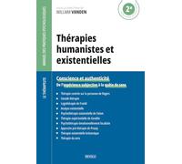 Thérapies humanistes et existentielles: Conscience et authenticité - De l'expérience subjective à la quête de sens