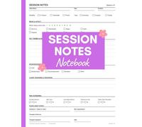 Therapist Session Notes Notebook: Structured Session Record Book for Counselors, Psychologists & Social Workers - Track Goals, Notes & Progress in One Professional Journal