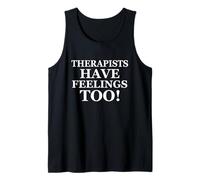 Therapists Have Feelings Too Funny Family Therapy Joke Canotta