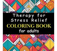 Therapy for Stress Relief: 50 Geometric Patterns Coloring Experience for Mindfulness- Vol:1