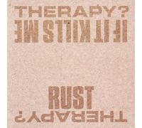 Therapy? - If It Kills Me / Rust