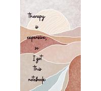 Therapy is expensive, so i got this notebook: Because Crying in a Notebook Is Free , Cheaper Than Therapy, and With Better Handwriting ,Step One: Write It Down. Step Two: Pretend It’s Fine.