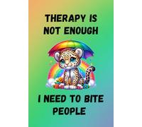 Therapy Is Not Enough I Need To Bite People: A funny, quirky notebook, for work, college and University, ideal for journaling, shadow work, goal setting and to do lists