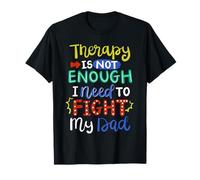 Therapy Is Not Enough I Need To Fight My Dad Maglietta