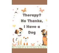 Therapy? No Thanks, I have a Dog