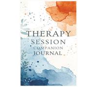 Therapy Session Companion Journal: Guided Reflection & Progress Tracker for Therapy and Counseling Sessions - 60 Session Log with Mood Charts, Goals, Coping Skills, and Self-Awareness Prompts
