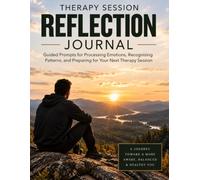 Therapy Session Reflection Journal for Men and Teen Boys: Guided Prompts for after-session processing emotions, recognizing patterns and preparing for the next therapy session
