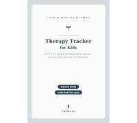 Therapy Tracker for Kids: An OT, PT & Speech Therapy Progress Journal for Parents - Session Notes, Home-Practice Logs & Goal Tracking for Children with Special Needs