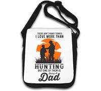 There Ain't Many Things I Love More Than Hunting But One Of Them Is Being A Dad Borsa a tracolla bianca