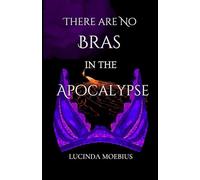 There Are no Bras in the Apocalypse