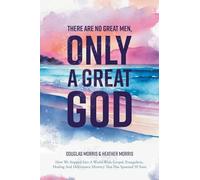 There Are No Great Men, Only a Great God