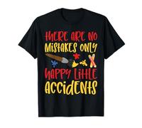 There Are No Mistakes Only Happy Little Accidents Maglietta