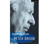 There Are No Secrets: Thoughts on Acting and Theatre