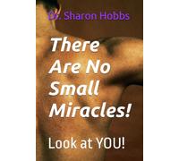 There Are No Small Miracles!: Look at YOU!