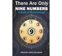 There Are Only Nine Numbers: A Book of Numerology