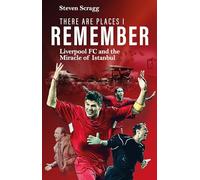 There are Places I Remember: Liverpool FC and the Miracle of Istanbul
