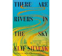 Elif Shafak There Are Rivers in the Sky (Copertina rigida)