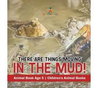 There Are Things Moving In The Mud Animal Book Age 5 Childre (Copertina rigida)
