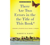 There Are Two Errors in the the Title of This Book: A Sourcebook of Philosophical Puzzles, Problems, and Paradoxes