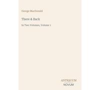 There & Back: In Two Volumes, Volume 1