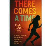 There Comes a Time: Based on True Events