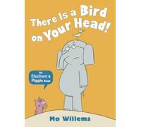 There Is a Bird on Your Head! (Elephant and Piggie)