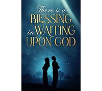 There Is A Blessing In Waiting