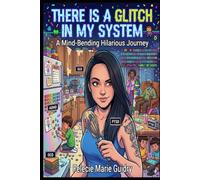 THERE IS A GLITCH IN MY SYSTEM: A MIND-BENDINGLY HILARIOUS JOURNEY