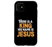 There Is A King His Name Is Jesus Royal Christian Men Women Custodia per iPhone 11