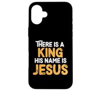 There Is A King His Name Is Jesus Royal Christian Men Women Custodia per iPhone 16 Plus