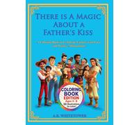 There Is a Magic About a Father’s Kiss: A Coloring Book to Celebrate Fathers with Love and Positive Affirmations