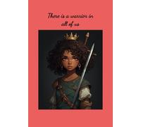 There is a warrior in all of us: A Record of Strategy, Strength, and Soul