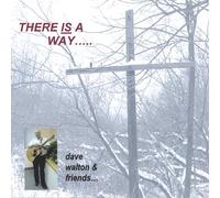 There Is A Way! - Dave Walton & Friends