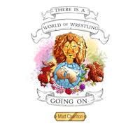 There is a World of Wrestling Going On.