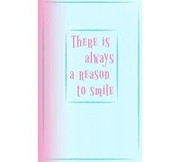 There is Always a Reason to Smile: A Pastel Motivational Journal for Women and Girls - Notetaking, Gift Giving, and Daily Writing: Lined A5 Notebook with Inspirational Quote | 100 pages