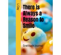 There is Always a Reason to Smile: Gratitude Journal