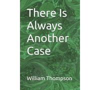 There Is Always Another Case
