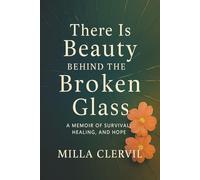 There is Beauty Behind the Broken Glass