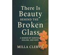 There is Beauty Behind the Broken Glass