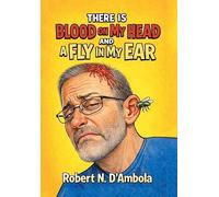 There is Blood on My Head and A Fly in My Ear
