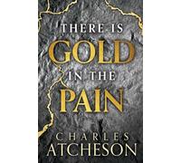 There Is Gold in the Pain