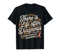 There Is Life After Diagnosis Amyloidosis Awareness - Maglietta