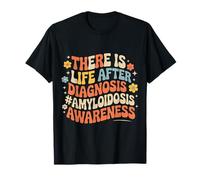 There Is Life After Diagnosis Amyloidosis Awareness |- Maglietta