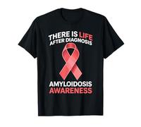 There Is Life After Diagnosis Amyloidosis Awareness - Maglietta